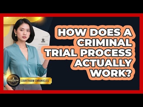 How Does A Criminal Trial Process Actually Work? - Courtroom Chronicles