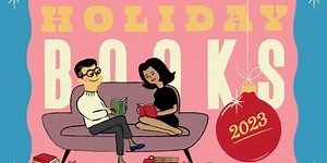 Holiday Books: Our 2023 Guide to the Best Gifts