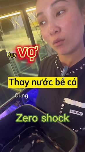 Phần 3 : Hướng dẫn vợ thay nước bể cá cùng zero shock 🥰🥰🥰#vmm #nguyenguppykhoe #extrabio #zeroshock #phaocuusinh @Hạnh Thuận Guppy ( Thuận GP )