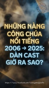NHỮNG NÀNG CÔNG CHÚA NỔI TIẾNG 2006 → 2025: DÀN CAST GIỜ RA SAO? #NgayAyBâyGiờ #PhimKinhDien #ThenAndNow #FYP #NgàyXưaBâyGiờ #MovieTransformation #Xuhuong #shorts #viral #ShortsVN #comaythoigian9x #timemachine9x #phimvtv #nhungnangcongchuanoitieng #famousprincesses | Time Machine