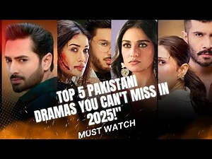Top 5 Latest Pakistani Dramas of 2025 | Must Watch New Pakistani Serials