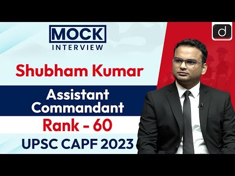 UPSC CAPF AC 2023 | Shubham Kumar | Rank - 60 | Mock Interview | Drishti IAS English
