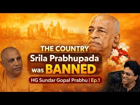 The Only Country Srila Prabhupada was BANNED | HG Sundar Gopal Prabhu | Ep.1