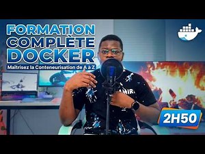 Formation Complète Docker Maîtrisez la Conteneurisation de A à Z