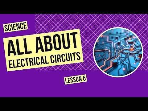 All About Electrical Circuits | Science Lesson