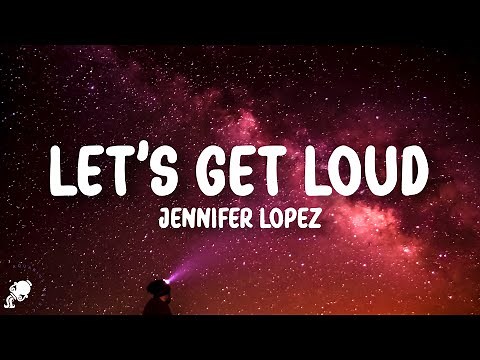 Jennifer Lopez - Let's Get Loud (Lyrics)