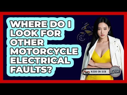 Where Do I Look For Other Motorcycle Electrical Faults?