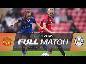 Full Match: Manchester United v Leicester City | Barclays WSL 2025-26