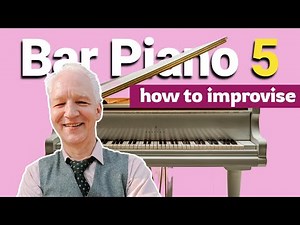 How To Improvise Bar Piano/Easy Listening - Bar Piano Course 5