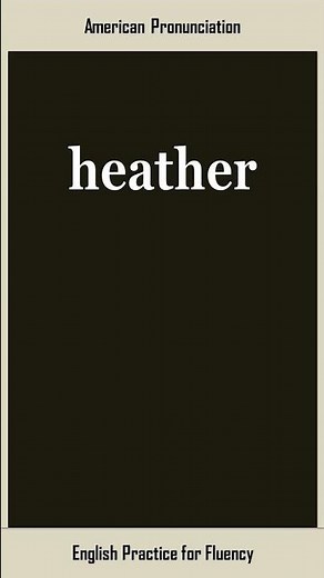 heather, How to Say or Pronounce HEATHER in American, British English, Pronunciation