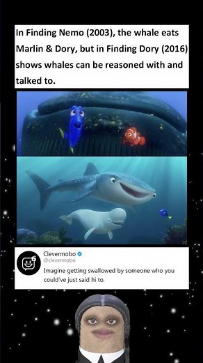 In Finding Nemo 2003, the whale eats Marlin & Dory, but in Finding Dory 2016 whales can be taked to