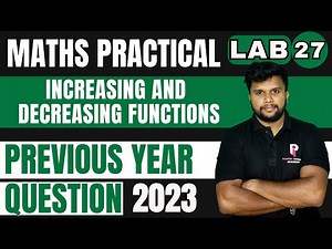 PLUS TWO MATHS PRACTICAL EXAMINATION 2026 | LAB 27 - INCREASING AND DECREASING FUNCTION | PYQ 2023 |