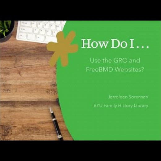 HOW DO I…Use the Free BMD and the GRO to Do British Research?