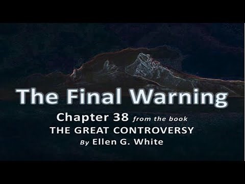 Ch38 Great Controversy - THE FINAL WARNING - Ellen G. White