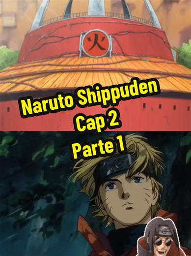 Naruto Shippuden: Capítulo 2 - Regreso y Enfrentamientos