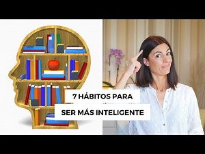 Cómo Ser MÁS INTELIGENTE 🤓 | 7 HÁBITOS de Personas Inteligentes