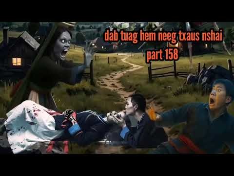 dab tuag hem neeg txaus nshai part 158