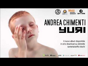 ANDREA CHIMENTI - La Tua Parte Fragile (not the video)