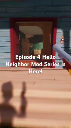 E4 Hello Neighbor Mod Series Is Here