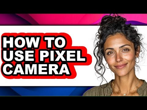 How to Use Pixel Camera (updated)