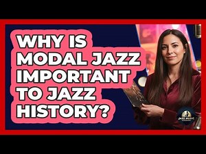 Why Is Modal Jazz Important To Jazz History?