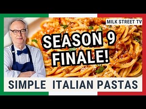 Simple Italian Pastas | Milk Street Television Season 9, Episode 23
