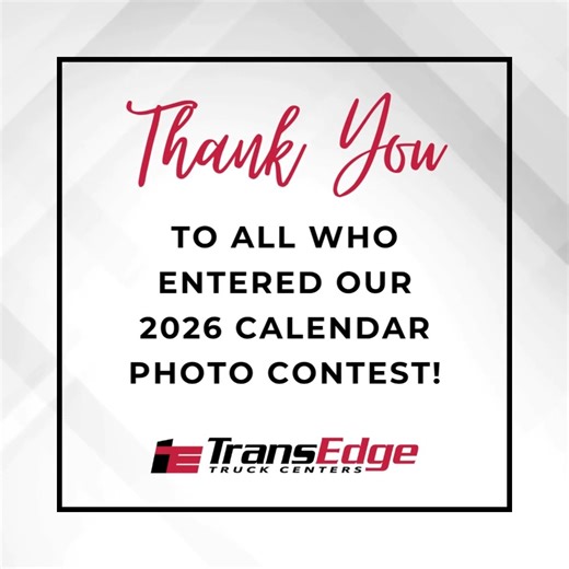 It gives us great pleasure to announce our 2026 TransEdge Truck Centers calendar winners! Grand Prize/January-LEHIGH COUNTY, Allentown, PA February-ELITE EXPRESS, Pennsauken, NJ March-COMER OIL, Spartanburg, SC April- HEISLER'S EGG FARM, Tamaqua, PA May-MCGINN LANDSCAPING, Gibsonia, PA June-DRISCOLL FOODS, East Stroudsburg, PA July-SHANK WASTE SERVICE, Lower Burrel, PA August-JAINDL FARMS, Orefield, PA September-AMTHOR INTERNATIONAL, INC., Gretna, VA October-PREMIER TRUCK SALES AND RENTALS, Clev