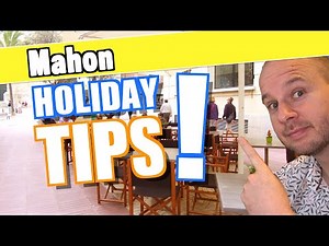 MAHON Menorca holiday guide and tips