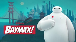 Baymax! - Disney  Series - Where To Watch