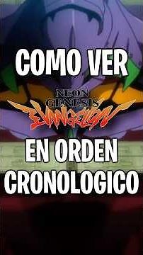ORDEN PARA VER EVANGELION 2025 COMPLETO! (PELICULAS Y REBUILDS)