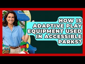 How Is Adaptive Play Equipment Used In Accessible Parks? - Outdoor Play Pros