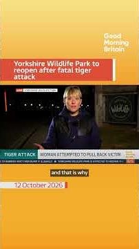 Yorkshire Wildlife Park to reopen after fatal tiger attack #gmb