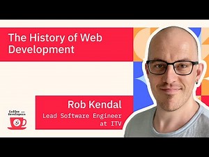 The History of Web Development with Rob Kendal, Lead Software Engineer at ITV