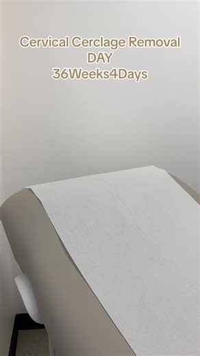 Cervical Cerclage Removal Experience at 36 Weeks Pregnancy
