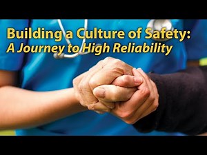 Building a Culture of Safety: A Journey to High Reliability
