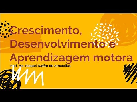 Crescimento, Desenvolvimento e Aprendizagem motora