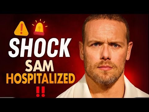 SHOCK 😭 Outlander star Sam Heughan hospitalized today ❗️❗️😱
