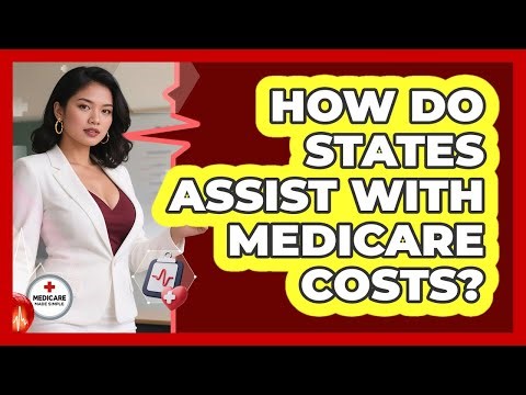 How Do States Assist With Medicare Costs?