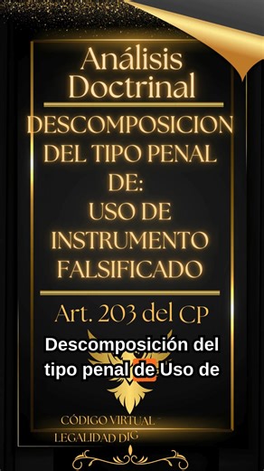 Descomposición del tipo penal de Uso de Instrumento Falsificado | Codigo Virtual - Bolivia