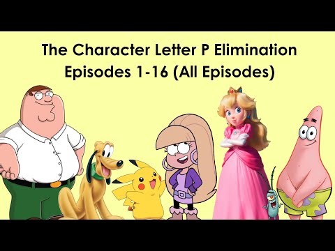 Character Alphabet Elimination - Season P (All Episodes)