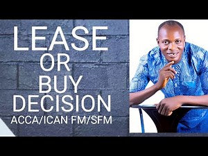 Lease vs Borrow to Buy Decisions: Operating Lease for ACCA & ICAN Strategic Financial Management FM