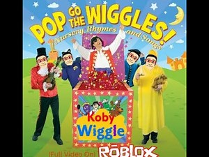 KobyWiggle Pop Goes The Wiggles! (FULL VIDEO)
