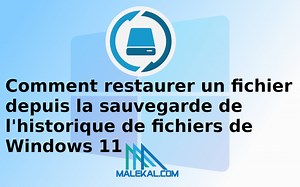 Restaurer un fichier avec l’historique de fichiers sur Windows 11 et 10