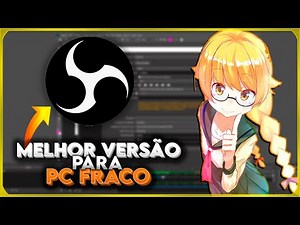 MELHOR VERSÃO DO OBS PARA PC FRACO + CONFIGURAÇÃO