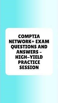 CompTIA Network+ Exam Questions and Answers High Yield Practice Session