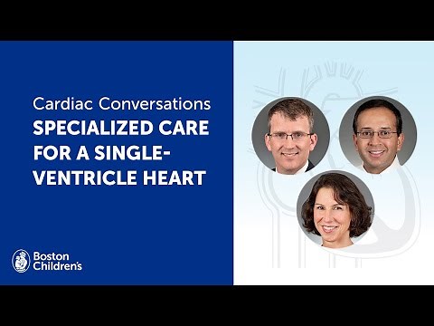 Cardiac Conversations: Specialized care for a single-ventricle heart | Boston Children’s Hospital