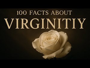 100 Facts about Virginity | Everything You Need to Know
