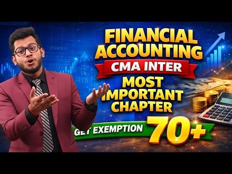 CMA Inter Financial Accounting | Most Important Chapter for Exam | Get Exemption 70+ | CMA EXAM