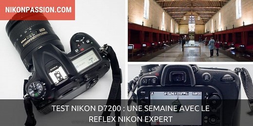 Test Nikon D7200 : une semaine avec le reflex Nikon expert | Nikon Passion