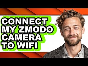 How to Connect My Zmodo Camera to Wifi - Easy Guide